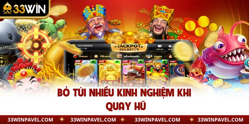 Bỏ túi nhiều kinh nghiệm khi quay hũ