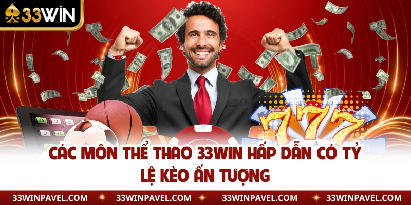 Các môn thể thao 33WIN hấp dẫn có tỷ lệ kèo ấn tượng