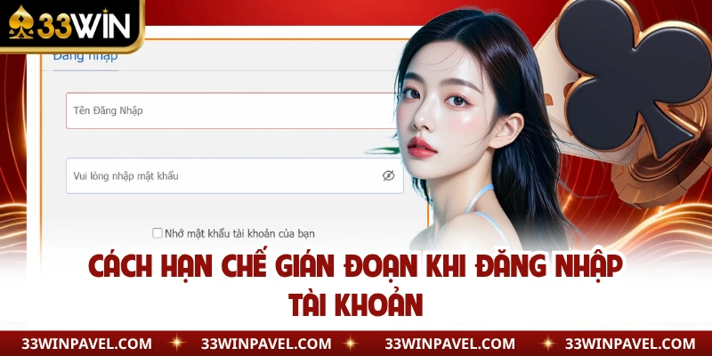 Cách hạn chế gián đoạn khi đăng nhập tài khoản 