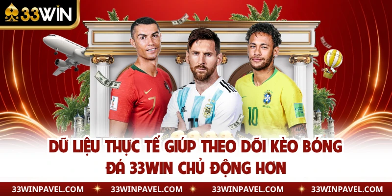 Dữ liệu thực tế giúp theo dõi kèo bóng đá 33WIN chủ động hơn