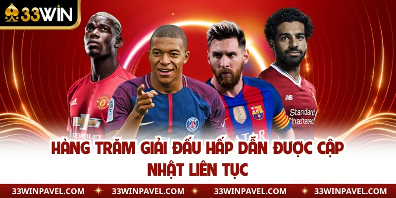Hàng trăm giải đấu hấp dẫn được cập nhật liên tục