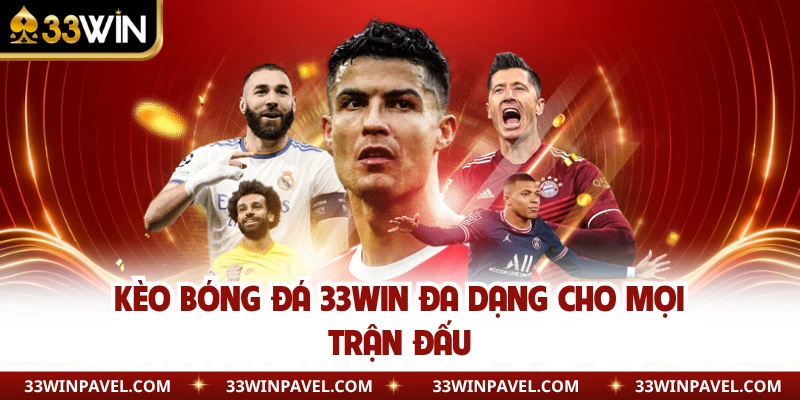 Kèo bóng đá 33WIN đa dạng cho mọi trận đấu