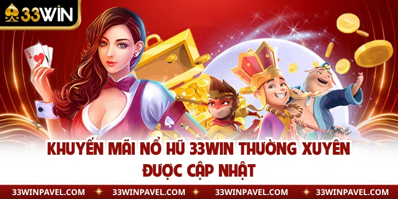 Khuyến Mãi Nổ Hũ 33WIN - Tặng Thưởng Hấp Dẫn Khi Tham Gia