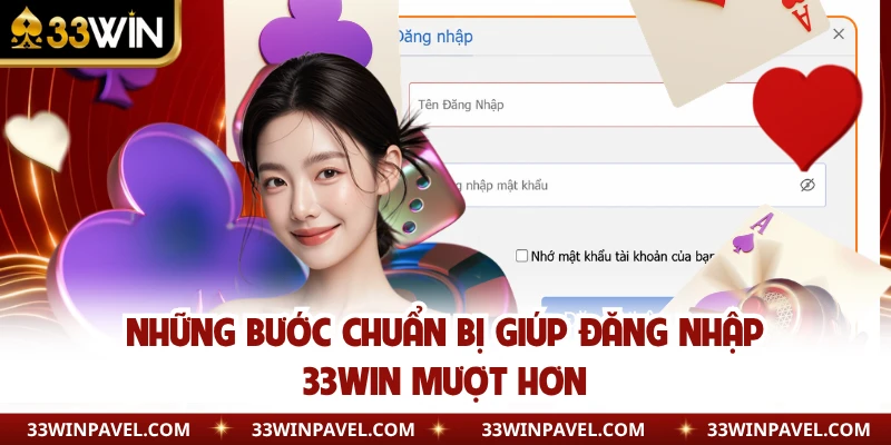 Những bước chuẩn bị giúp đăng nhập 33WIN mượt hơn 