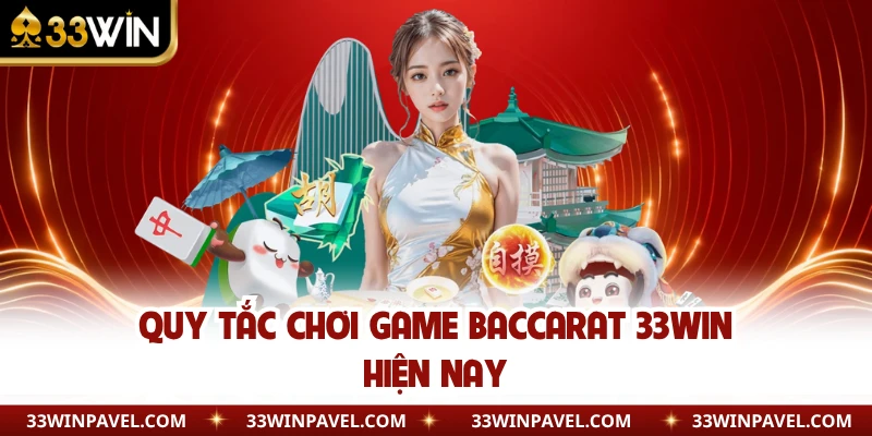 Quy tắc chơi game baccarat 33WIN hiện nay