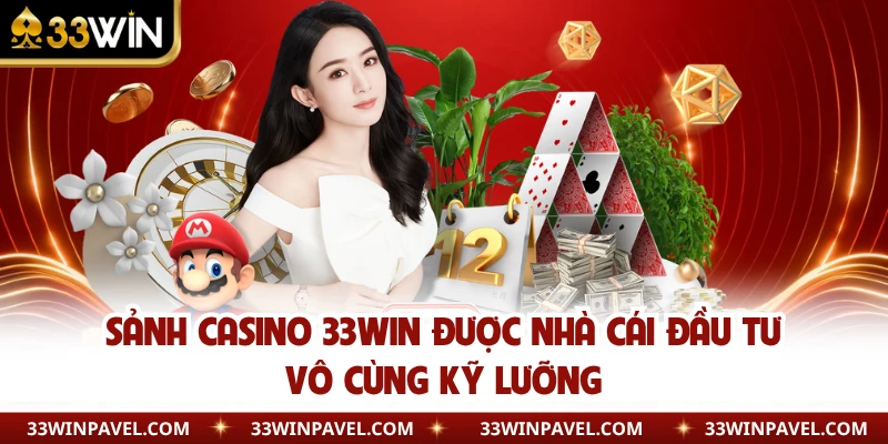 Sảnh casino 33WIN được nhà cái đầu tư vô cùng kỹ lưỡng