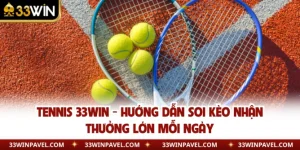 Tennis 33WIN - Hướng Dẫn Soi Kèo Nhận Thưởng Lớn Mỗi Ngày
