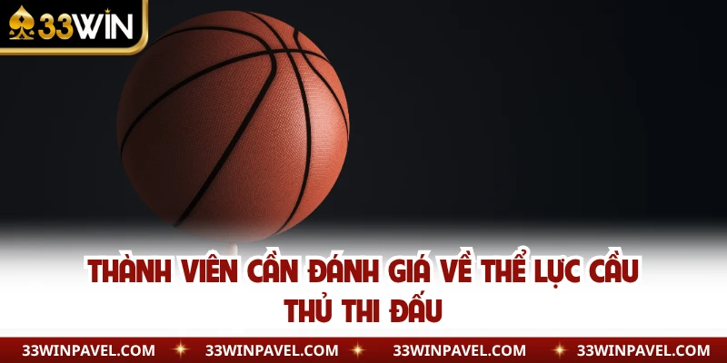 Thành viên cần đánh giá về thể lực cầu thủ thi đấu