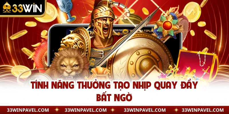 Tính năng thưởng tạo nhịp quay đầy bất ngờ